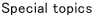 Special topics