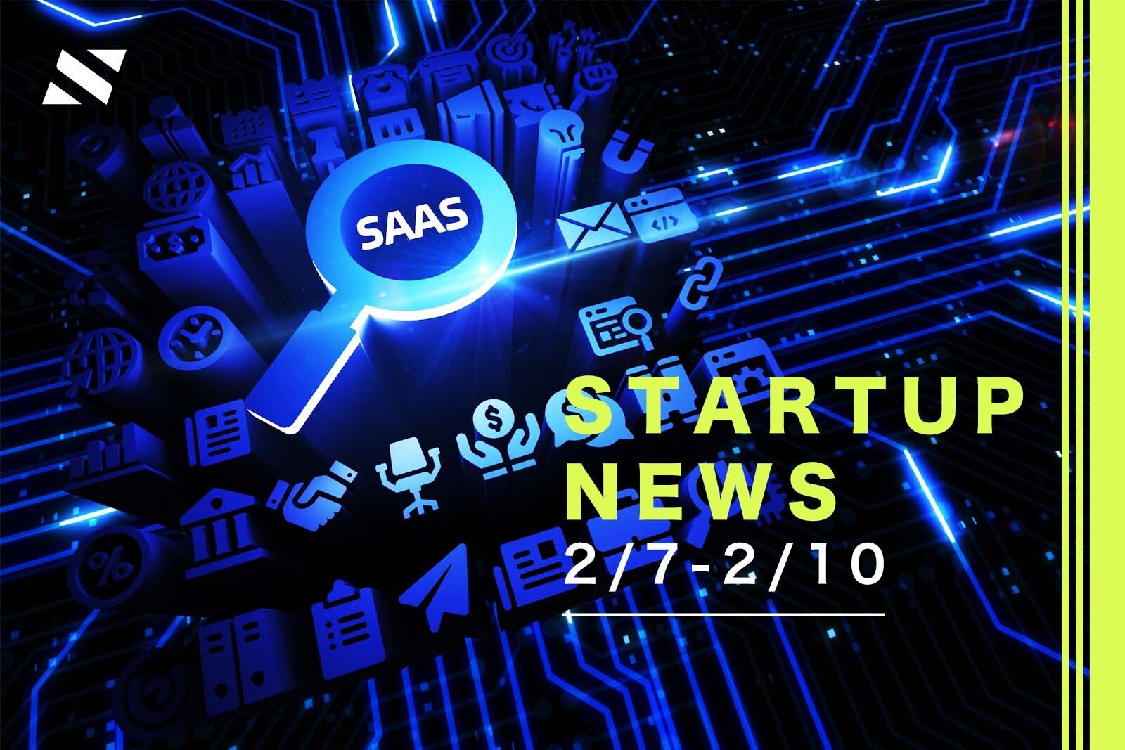 SaaS系スタートアップの調達が相次いだ1週間──編集部が厳選した、今週の注目スタートアップニュース