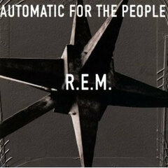 【R.E.M.「オートマチック・フォー・ザ・ピープル」】青臭く書生っぽく永遠の学生のごとき音楽を貫く